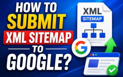 How to Submit XML Sitemap to Google? A Complete Step-by-Step Guide